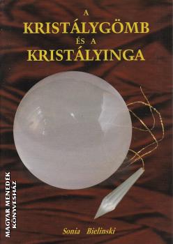 Sonia Bielinski - A kristálygömb és a kristályinga - ANTIKVÁR