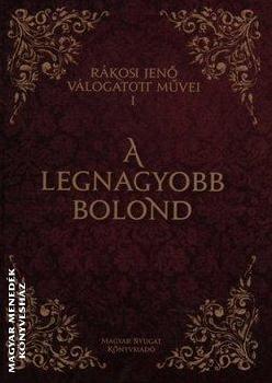 R�kosi Jen� - A legnagyobb bolond