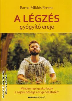 Barna Miklós Ferenc - A légzés gyógyító ereje - MP3 melléklettel