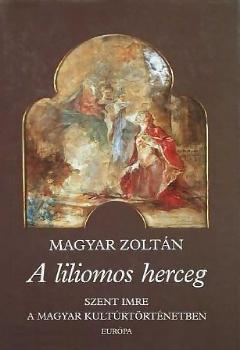Magyar Zoltn - A liliomos herceg