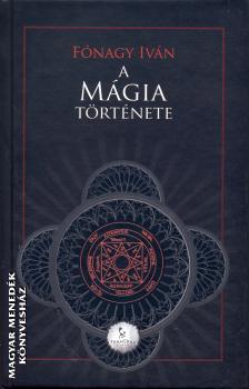 Fónagy Iván - A Mágia története