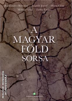 Andr�sfalvy Bertalan �ngy�n J�zsef M�rai G�za Moln�r G�za Tanka Endre - A Magyar F�ld sorsa