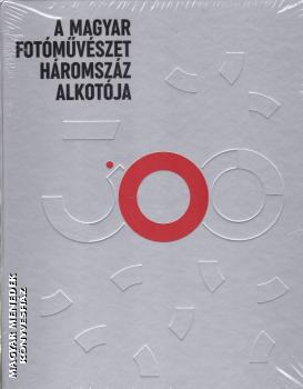  - A magyar fot�m�v�szet h�romsz�z alkot�ja