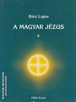 Bíró Lajos - A magyar Jézus II. ANTIKVÁR