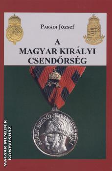 Par�di J�zsef - A Magyar Kir�lyi Csend�rs�g