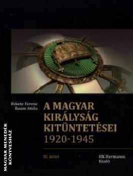 Fekete Ferenc Baum Attila - A magyar kirlysg kitntetsei 1920-1945