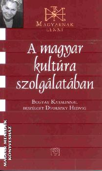 Bogyay Katalin - A magyar kultra szolglatban