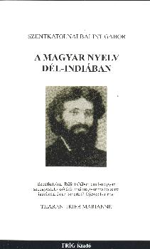 Szentkatolnai Bálint Gábor - A magyar nyelv dél-Indiában