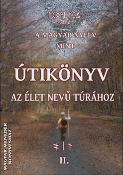 Juhász Zsolt - A magyar nyelv mint útikönyv II.