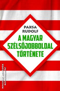 Paksa Rudolf - A magyar szlsjobboldal trtnete