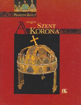 N�meth Zsolt - A magyar Szent Korona