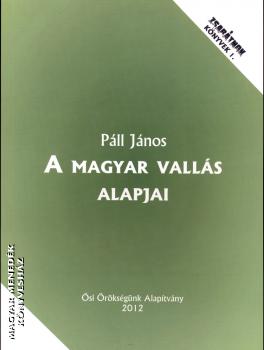 Páll János - A magyar vallás alapjai