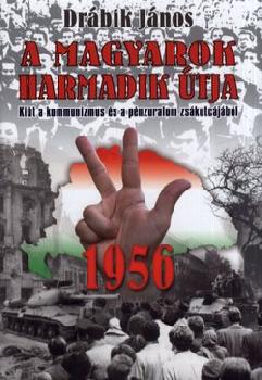 Drábik János - A magyarok harmadik útja - 1956
