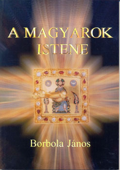 Borbola János - A magyarok istene
