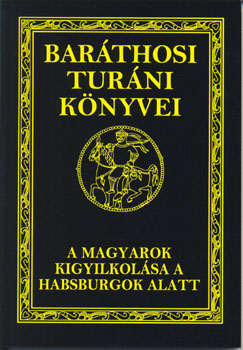 Baráthosy-Balogh Benedek - A magyarok kigyilkolása a Habsburgok alatt