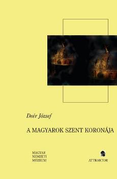 Deér József - A magyarok Szent Koronája
