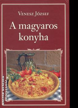 Venesz Jzsef - A magyaros konyha