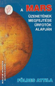 F�ldes Attila - A mars �zenet�nek megfejt�se �rfot�k alapj�n ANTIKV�R