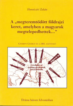 Hunnivári Zoltán - A megteremtődött földrajzi keret, amelyben a magyarok megtelepedhettek...