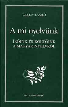 Gr�tsy L�szl� - A mi nyelv�nk