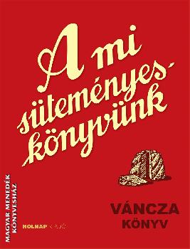 Váncza József - A mi süteményes könyvünk