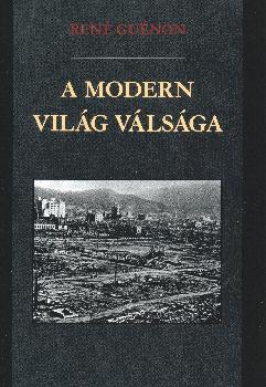 René Guénon - A modern világ válsága
