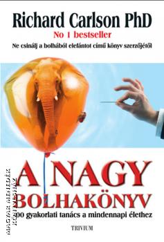 Richard carlson Phd - A nagy bolhak�nyv