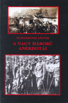 Komáromi János - A nagy háború anekdotái