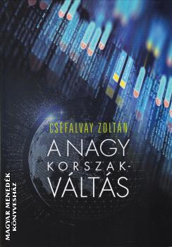 Cséfalvay Zoltán - A nagy korszakváltás