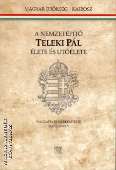 Bakos Istvn - A nemzetpt Teleki Pl lete s utlete