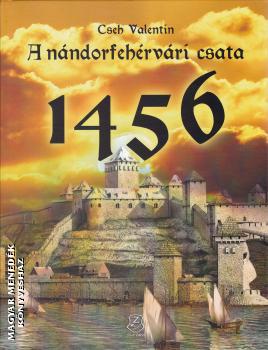 Cseh Valentin - A nándorfehérvári csata 1456
