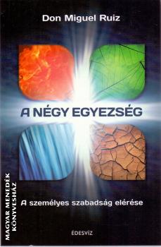 Don Miguel Ruiz - A négy egyezség