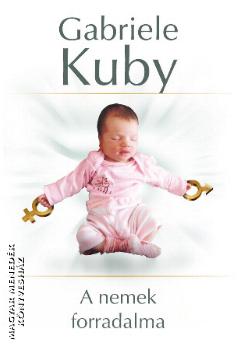 Gabriele Kuby - A nemek forradalma - A gender forradalma - A nevelés államosítása