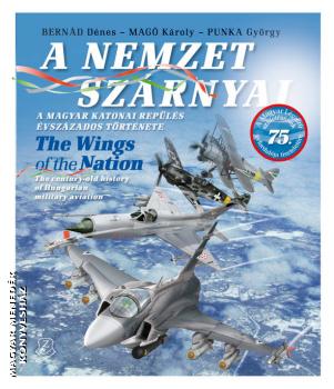 Bernd Dnes Mag Kroly Punka Gyrgy - A nemzet szrnyai + DVD mellklet + poszter