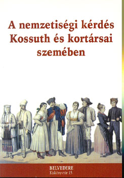 Kiss Gbor Ferenc - Zakar Pter - A nemzetisgi krds Kossuth s kortrsai szemben