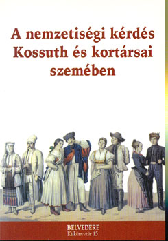 Kiss Gábor Ferenc - Zakar Péter - A nemzetiségi kérdés Kossuth és kortársai szemében