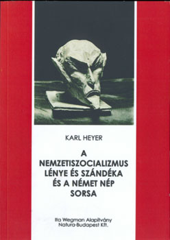 Karl Heyer - A nemzetiszocializmus lnye s szndka s a nmet np sorsa