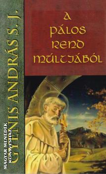 Gyenis András S. J. - A Pálos Rend múltjából
