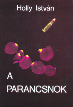 Holly Istv�n - A parancsnok