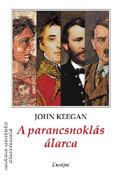 John Keegan - A parancsnokl�s �larca