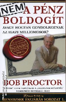 Bob Proctor - Nem a p�nz boldog�t ANTIKV�R