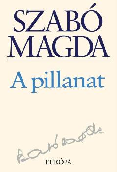 Szab� Magda - A pillanat