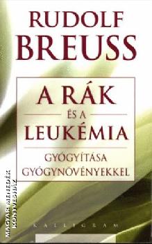 Rudolf Breuss - A rák és a leukémia gyógyítása gyógynövényekkel