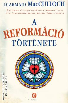 Diarmaid MacCulloch - A reformáció története