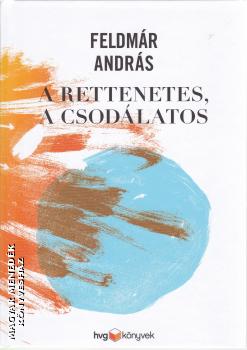 Feldmr Andrs - A rettenetes, a csodlatos