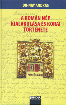Du-nay András - A Román nép kialakulása és korai története