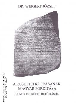 Dr. Weigert József - A rosettei kő írásának magyar fordítása
