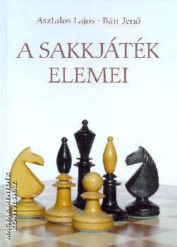 Asztalos Lajos-B�n Jen� - A sakkj�t�k elemei