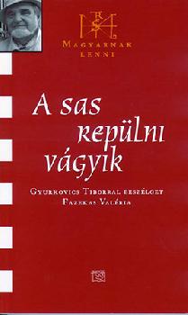 Gyurkovics Tibor - A sas repülni vágyik