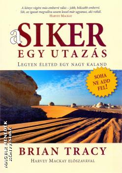 Brian Tracy - A siker egy utazás